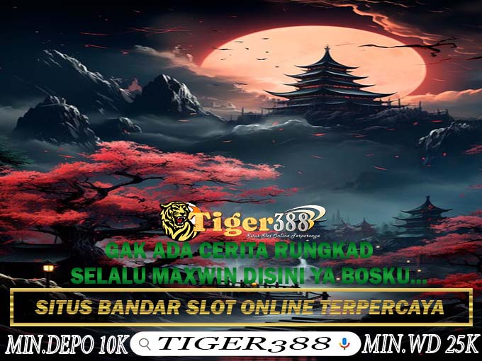 Situs Judi Slot Gacor Terbaik dan Terpercaya TIGER388