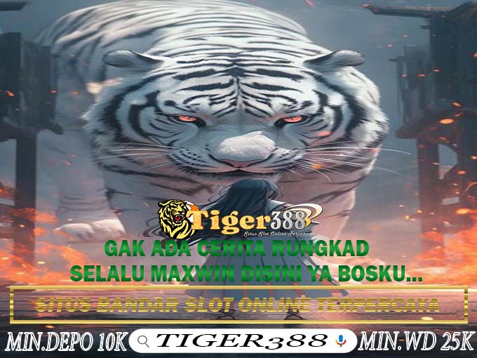 Slot Online Gampang Cuan Resmi Terbaik TIGER388