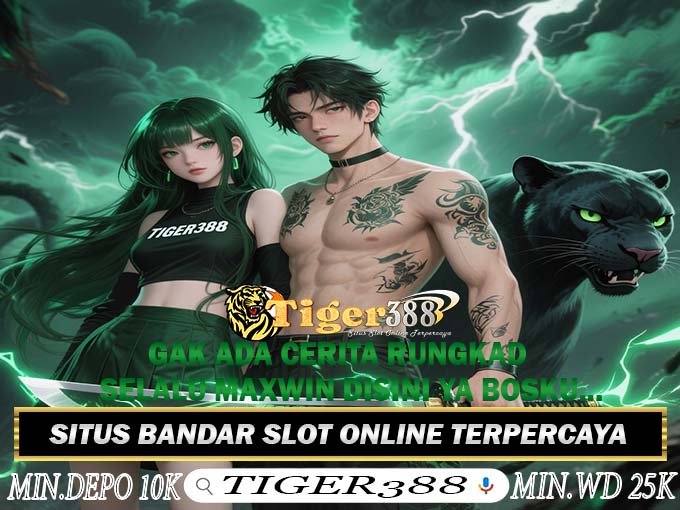 LAPAKTIGER388 Slot Maxwin Terbaru Anti Lag Akses Cepat